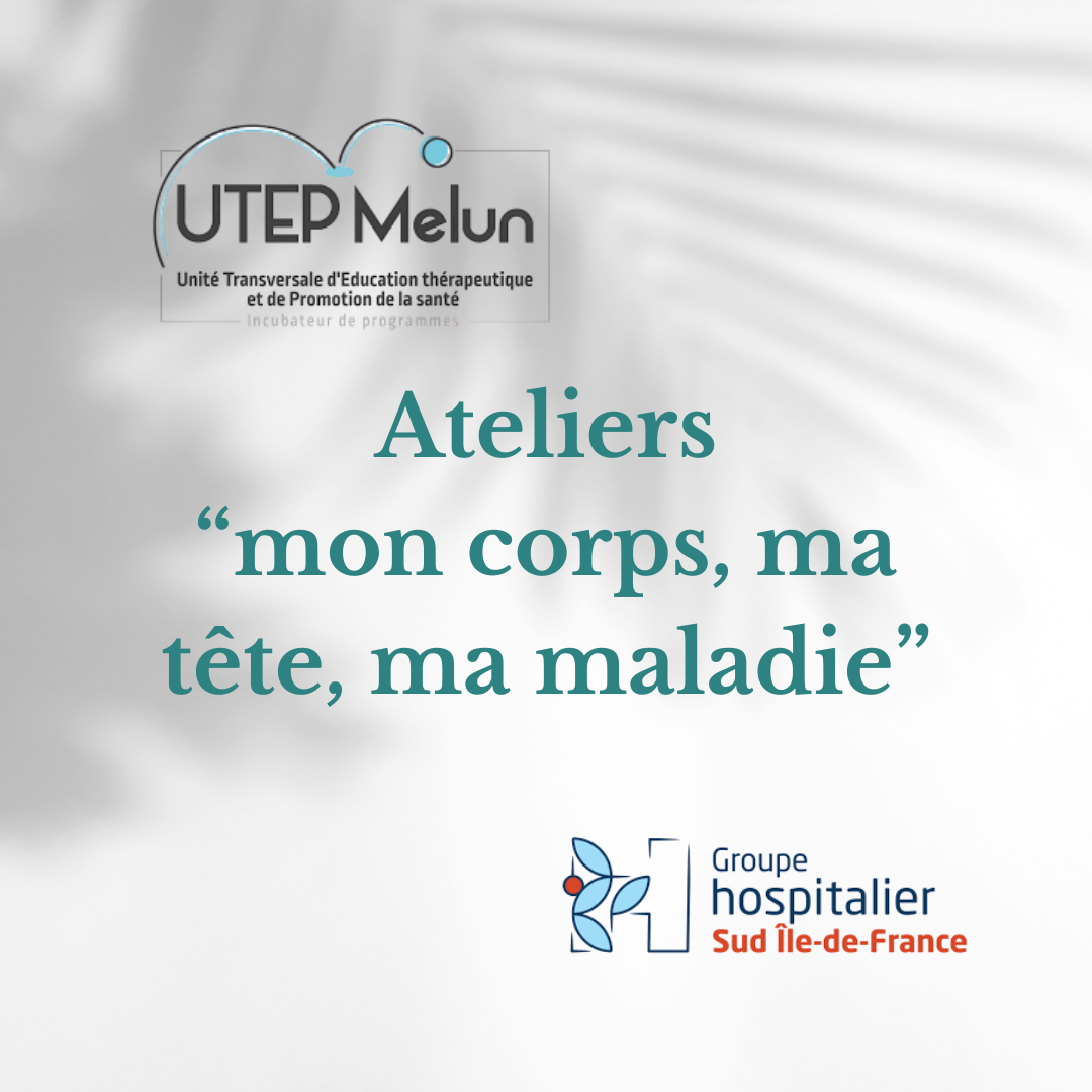 Ateliers mon corps ma tête ma maladie Utep de Melun